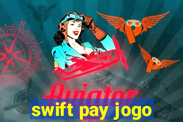 swift pay jogo